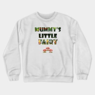 Mummy's Little Fairy - cute fairy letters magical word art design Crewneck Sweatshirt